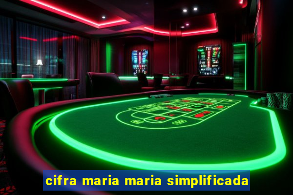 cifra maria maria simplificada