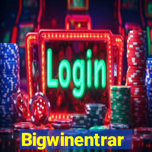 Bigwinentrar