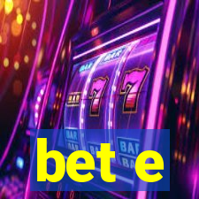 bet e