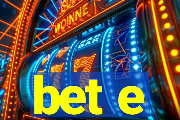 bet e