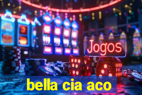 bella cia aco