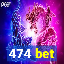 474 bet