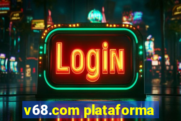 v68.com plataforma