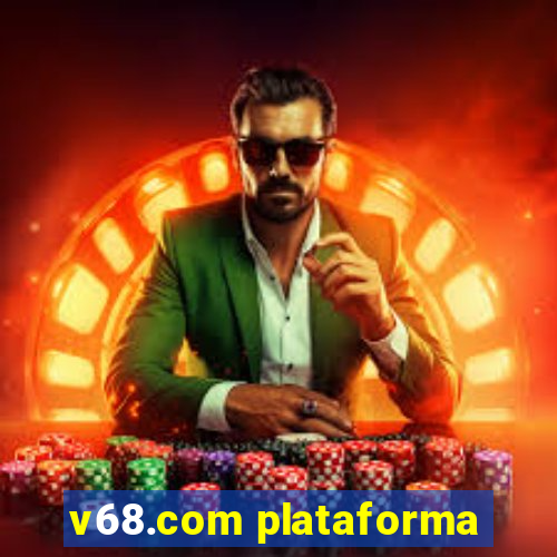 v68.com plataforma