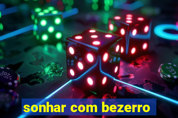 sonhar com bezerro