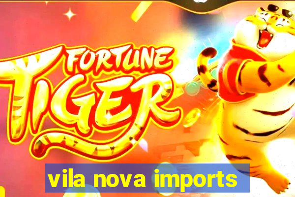 vila nova imports