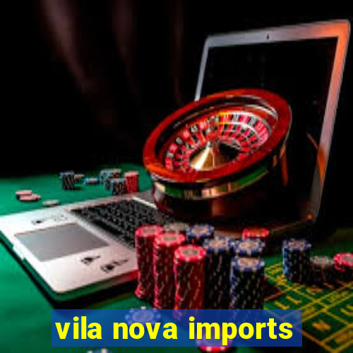 vila nova imports