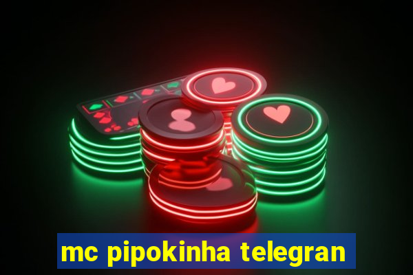 mc pipokinha telegran