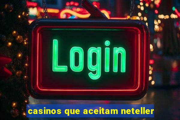 casinos que aceitam neteller