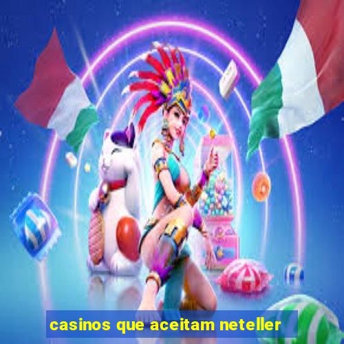 casinos que aceitam neteller