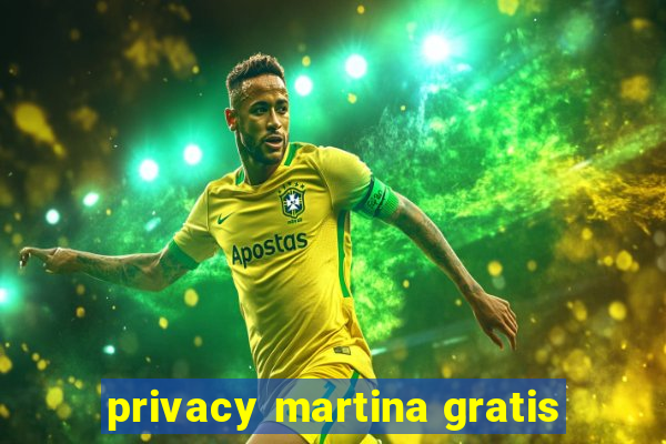 privacy martina gratis