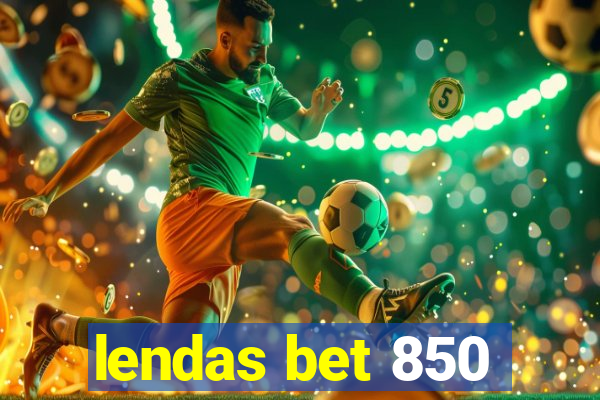 lendas bet 850