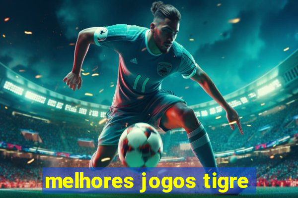 melhores jogos tigre