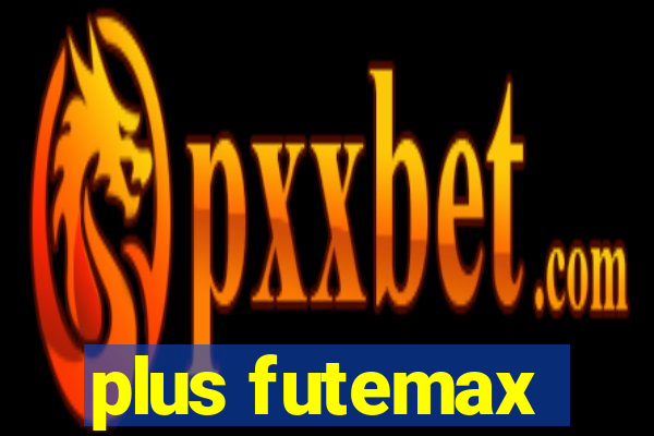 plus futemax