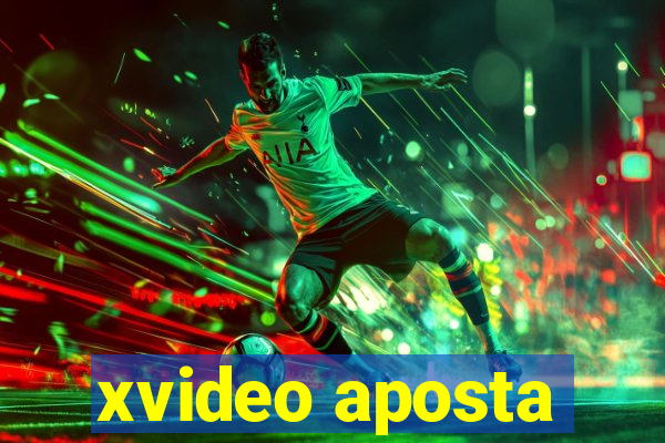 xvideo aposta