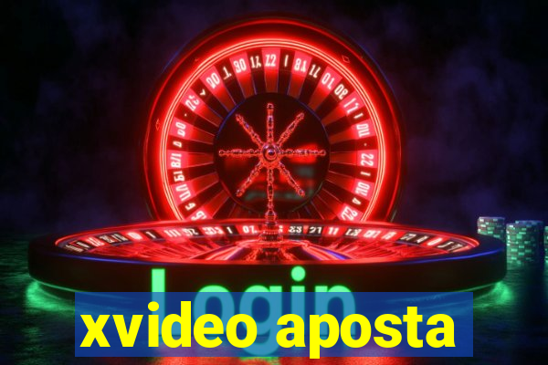 xvideo aposta