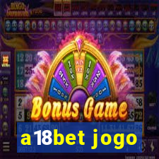 a18bet jogo