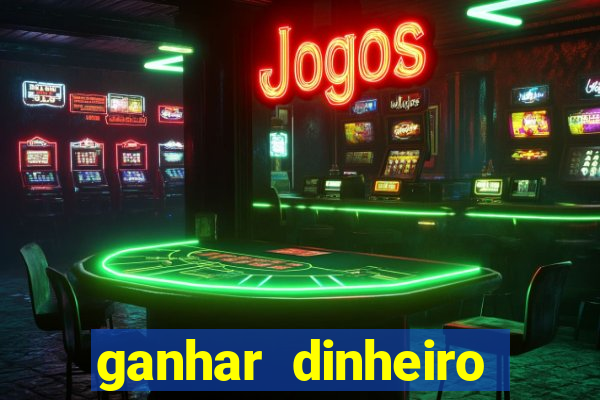 ganhar dinheiro jogando sem depositar