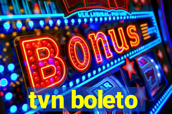 tvn boleto