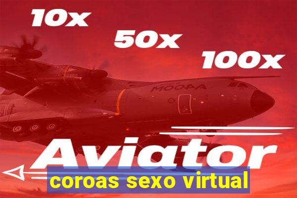 coroas sexo virtual