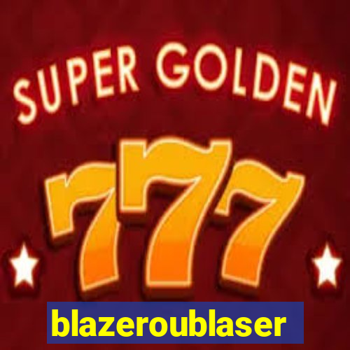 blazeroublaser