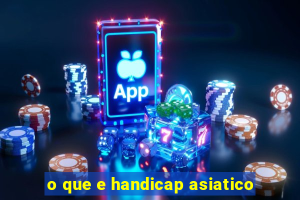 o que e handicap asiatico