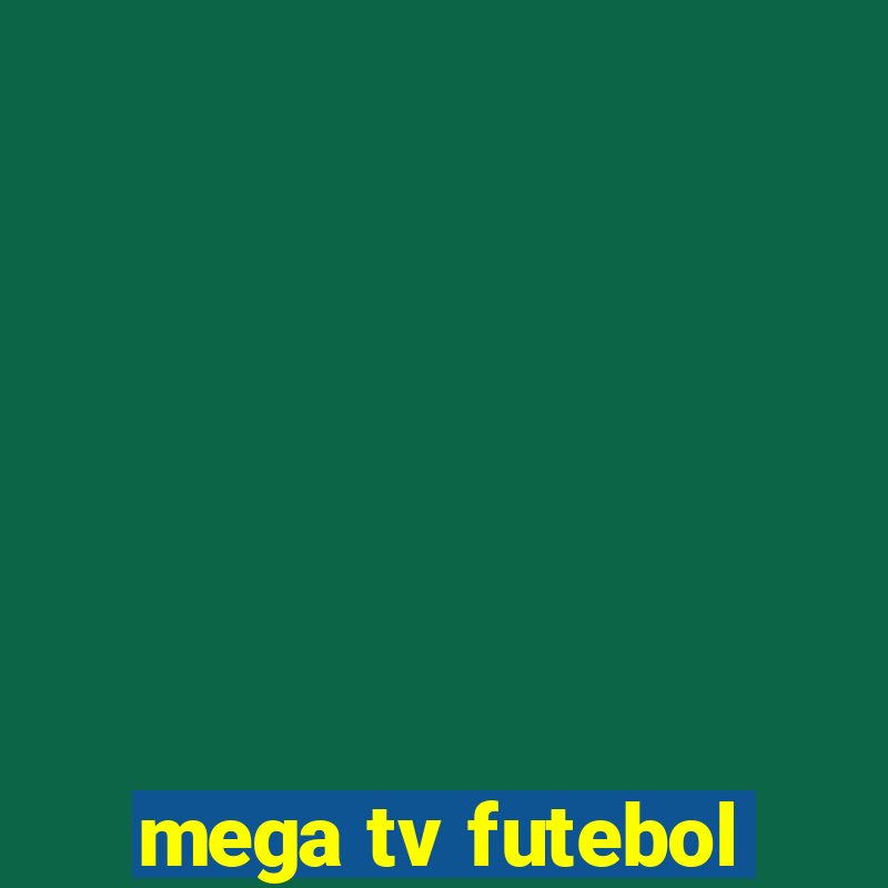 mega tv futebol