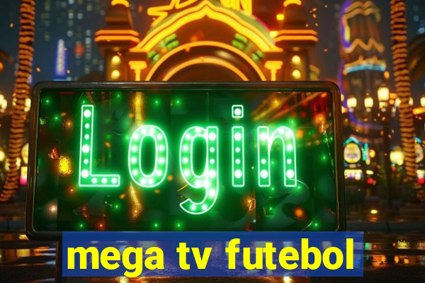 mega tv futebol