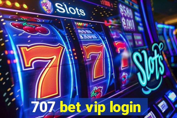 707 bet vip login