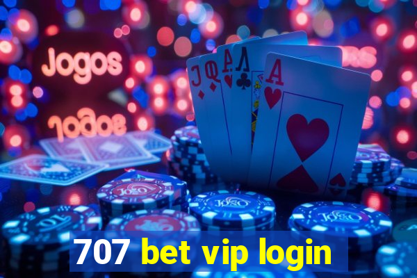 707 bet vip login