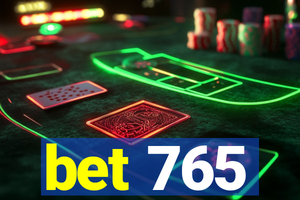 bet 765