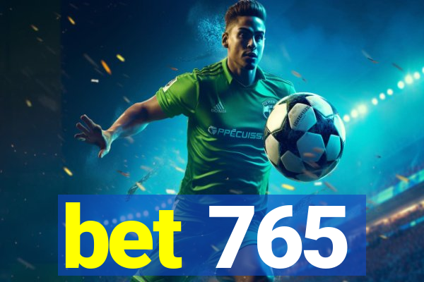 bet 765