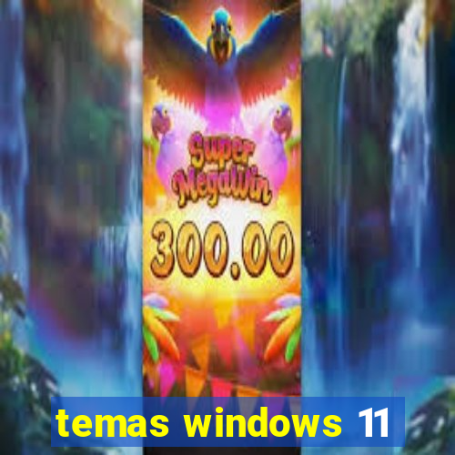 temas windows 11