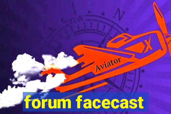 forum facecast