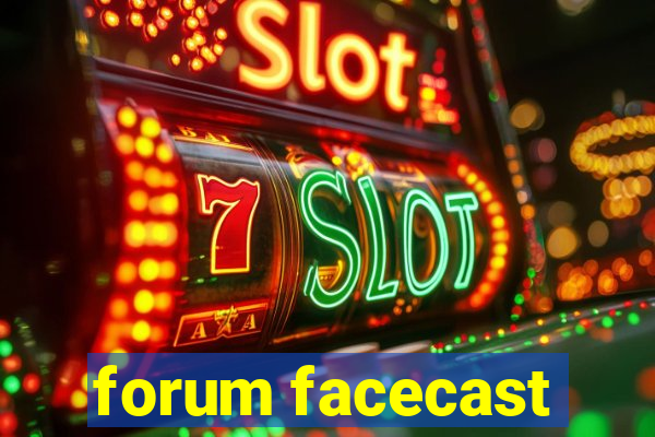 forum facecast