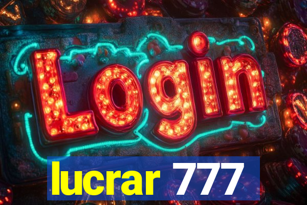 lucrar 777