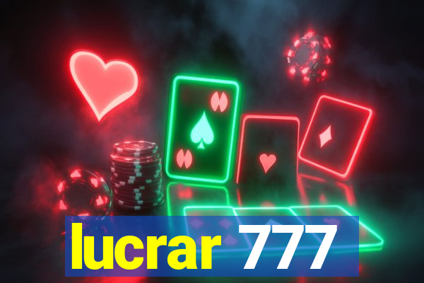 lucrar 777