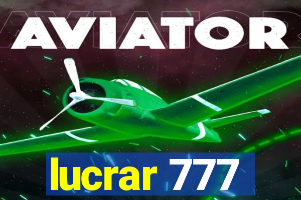 lucrar 777