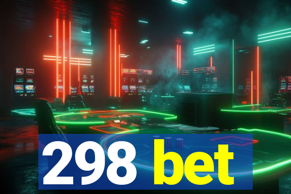 298 bet