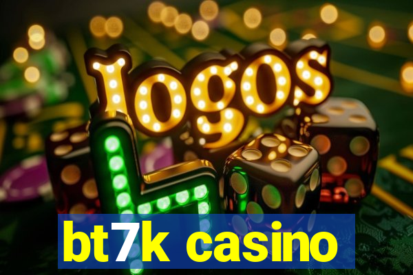 bt7k casino