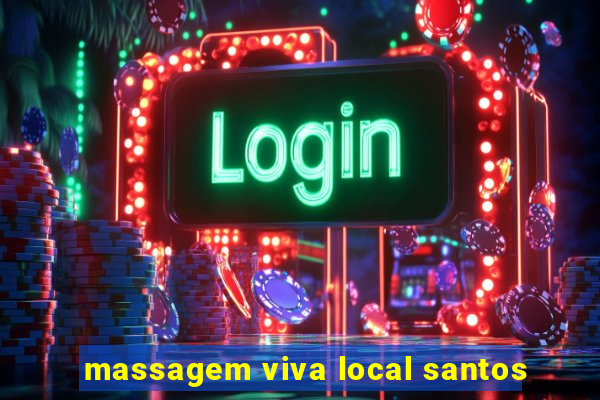 massagem viva local santos