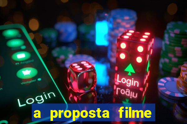 a proposta filme completo dublado topflix