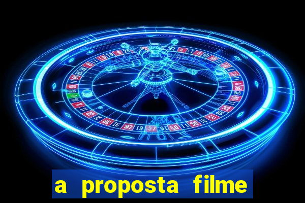 a proposta filme completo dublado topflix