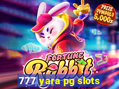 777 yara pg slots