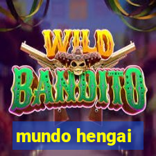 mundo hengai