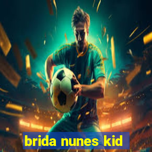 brida nunes kid