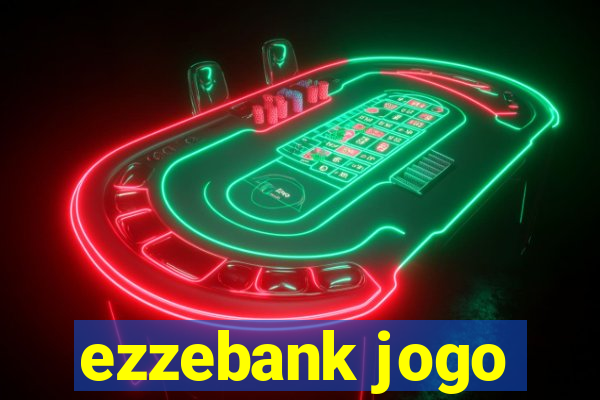 ezzebank jogo