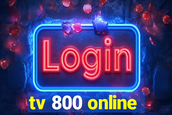 tv 800 online