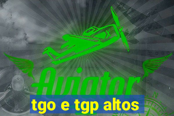 tgo e tgp altos