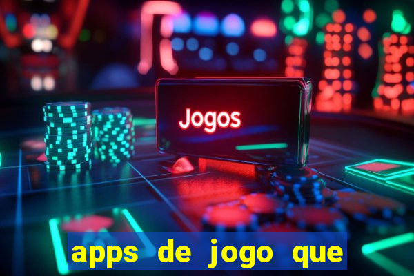 apps de jogo que ganha dinheiro